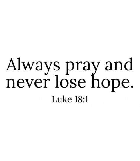Always Pray & Never Lose Hope