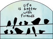 Birds on Line Garden Sign, Life is Better with Friends, Heritage Gallery